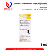 RAPIDAX Polymyxin B Sulfate Neomycin Sulfate Dexamethasone 10,000 Units /5 mg /1mg per ml Antibacterial Corticosteroid 5ml
